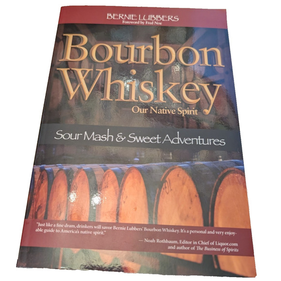 Bourbon Whiskey: Our Native Spirit by Bernie Lubbers Paperback NEW - Picture 1 of 2
